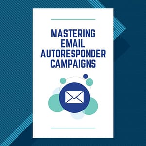 Mastering Email Autoresponder Campaigns