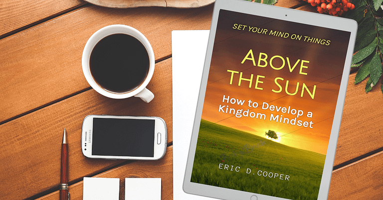 Unveiling “Set Your Mind on Things Above the Sun”: A Transformative Journey into Godly Character